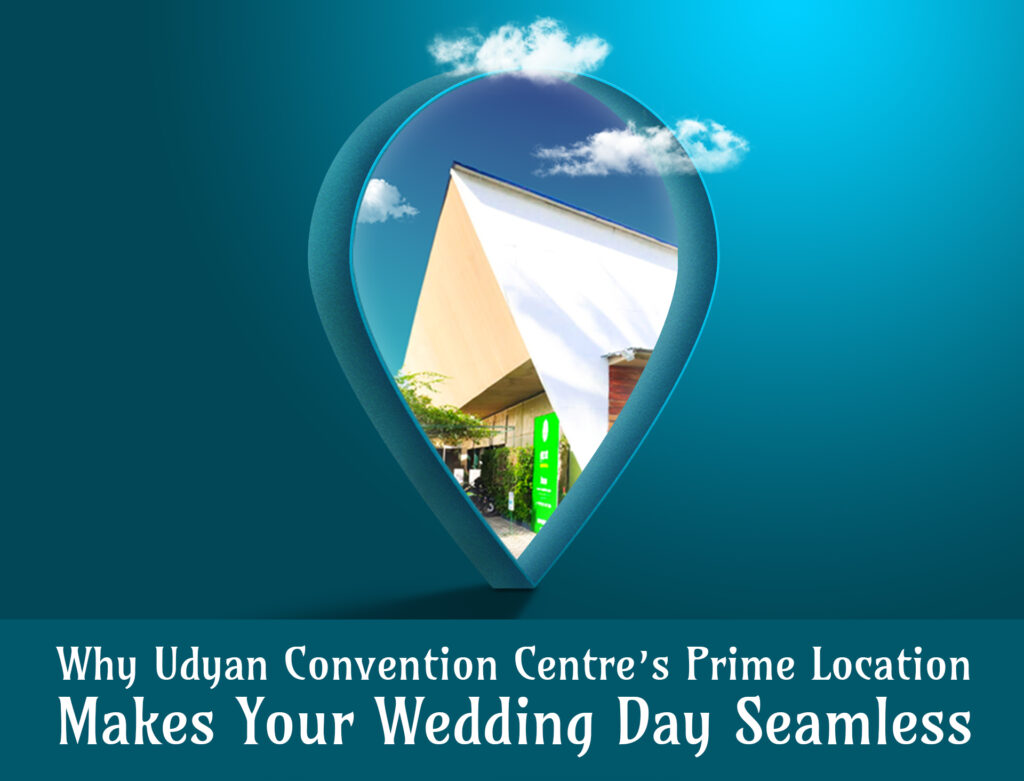 Why Udyan Convention Centre’s Prime Location Makes Your Wedding Day Seamless